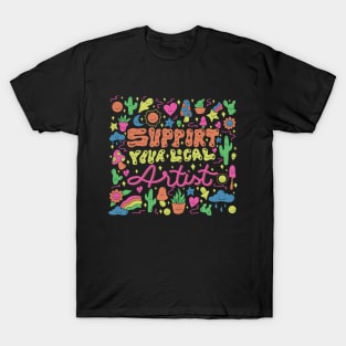 Support Your Local Artist T-Shirt